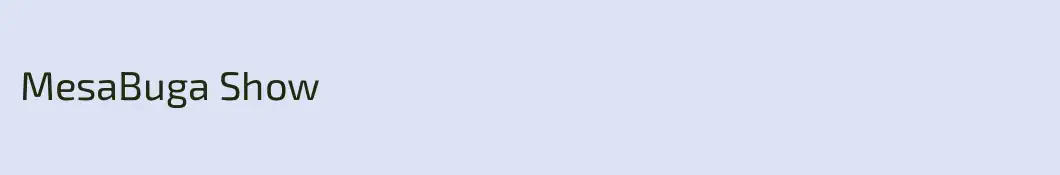 MesaBuga Show